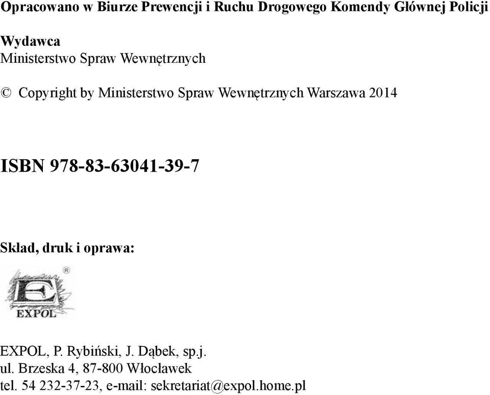Warszawa 2014 ISBN 978-83-63041-39-7 Skład, druk i oprawa: EXPOL, P. Rybiński, J.