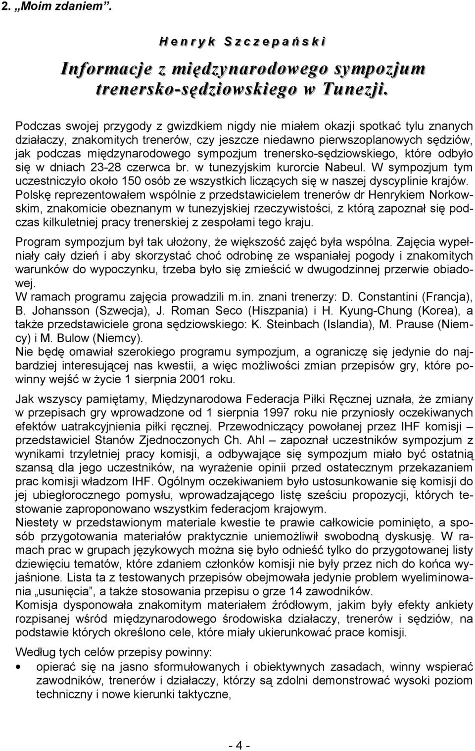 sympozjum trenersko-sędziowskiego, które odbyło się w dniach 23-28 czerwca br. w tunezyjskim kurorcie Nabeul.