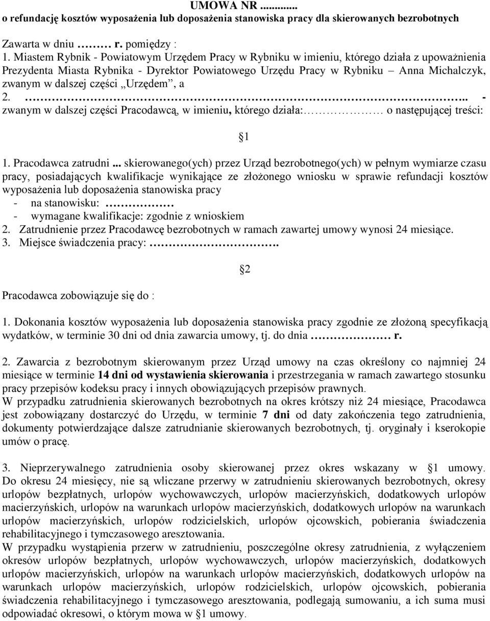 części Urzędem, a 2... - zwanym w dalszej części Pracodawcą, w imieniu, którego działa: o następującej treści: 1 1. Pracodawca zatrudni.