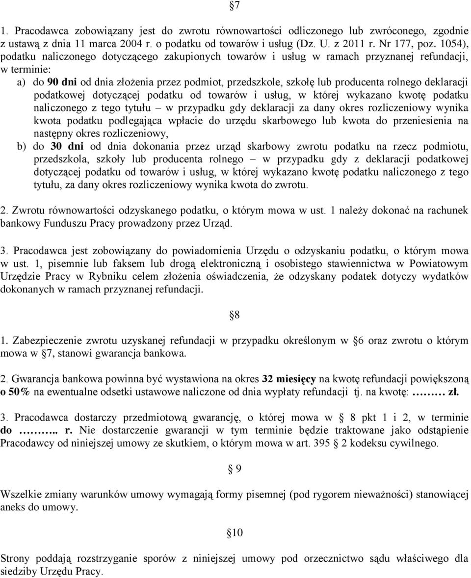 deklaracji podatkowej dotyczącej podatku od towarów i usług, w której wykazano kwotę podatku naliczonego z tego tytułu w przypadku gdy deklaracji za dany okres rozliczeniowy wynika kwota podatku