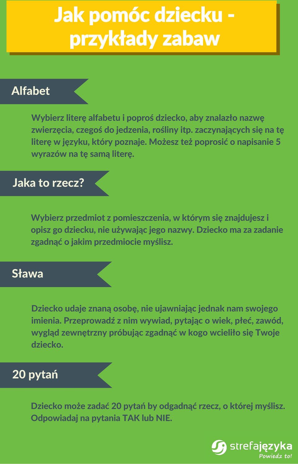 Wybierz przedmiot z pomieszczenia, w którym się znajdujesz i opisz go dziecku, nie używając jego nazwy. Dziecko ma za zadanie zgadnąć o jakim przedmiocie myślisz.