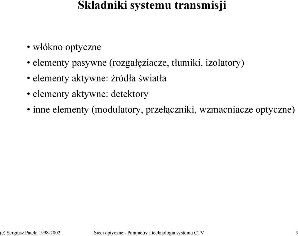 elementy aktywne: detektory inne elementy (modulatory, przełączniki,