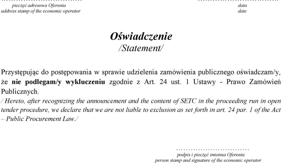 / Hereto, after recognizing the announcement and the content of SETC in the proceeding run in open tender procedure, we declare that we are not