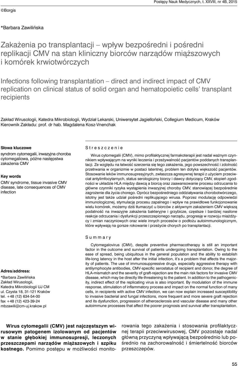 Infections following transplantation direct and indirect impact of CMV replication on clinical status of solid organ and hematopoietic cells transplant recipients Zakład Wirusologii, Katedra