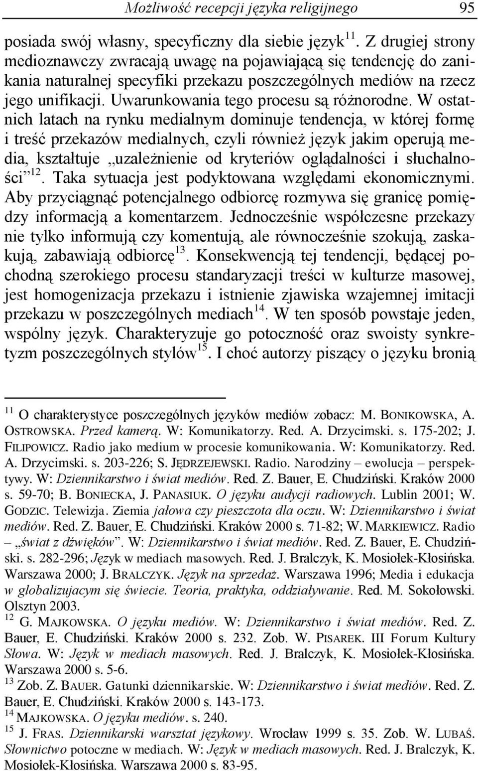 Uwarunkowania tego procesu są różnorodne.