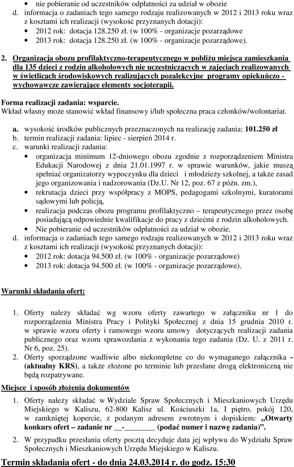 13 rok: dotacja 128.250 zł. (w 100% - organizacje pozarządowe). 2.