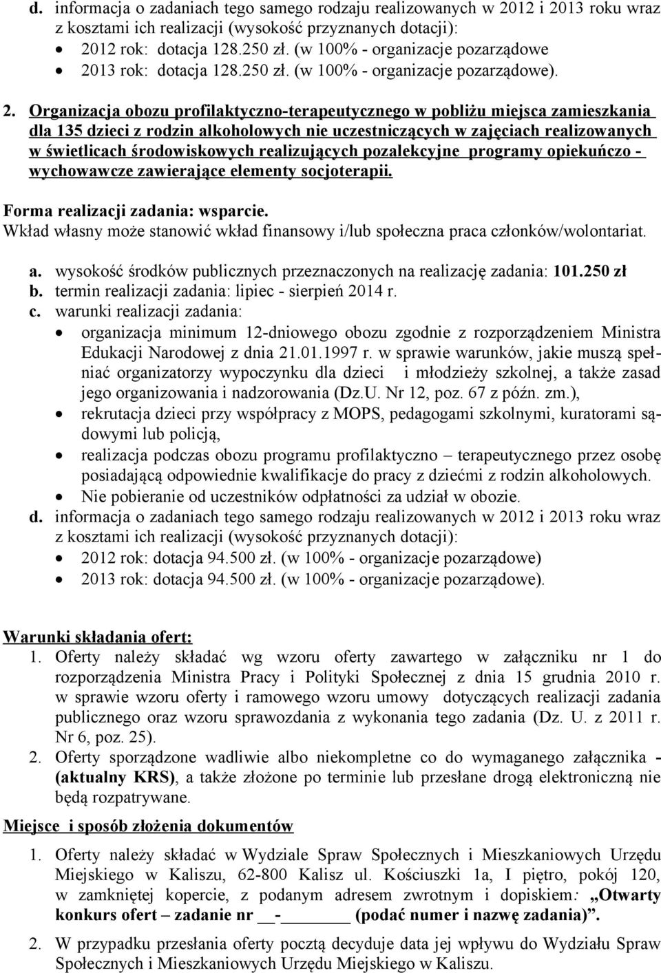 realizujących pozalekcyjne programy opiekuńczo - wychowawcze zawierające elementy socjoterapii. Forma realizacji zadania: wsparcie. a.