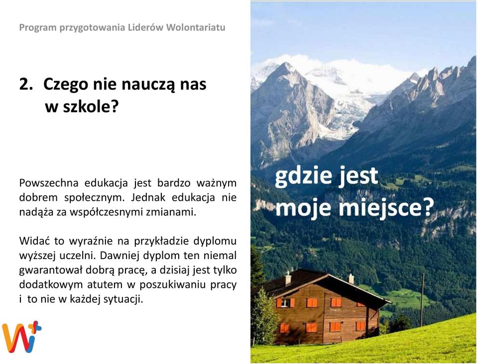 Jednak edukacja nie nadąża za współczesnymi zmianami.