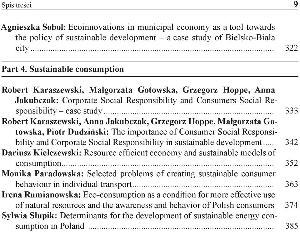 .. 333 Robert Karaszewski, Anna Jakubczak, Grzegorz Hoppe, Małgorzata Gotowska, Piotr Dudziński: The importance of Consumer Social Responsibility and Corporate Social Responsibility in sustainable