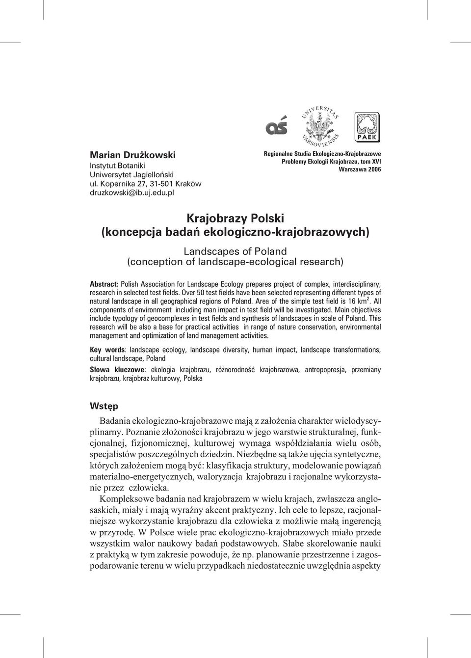 (conception of landscape-ecological research) Abs tract: Polish Association for Landscape Ecology prepares project of complex, interdisciplinary, re se arch in se le c ted test fields.