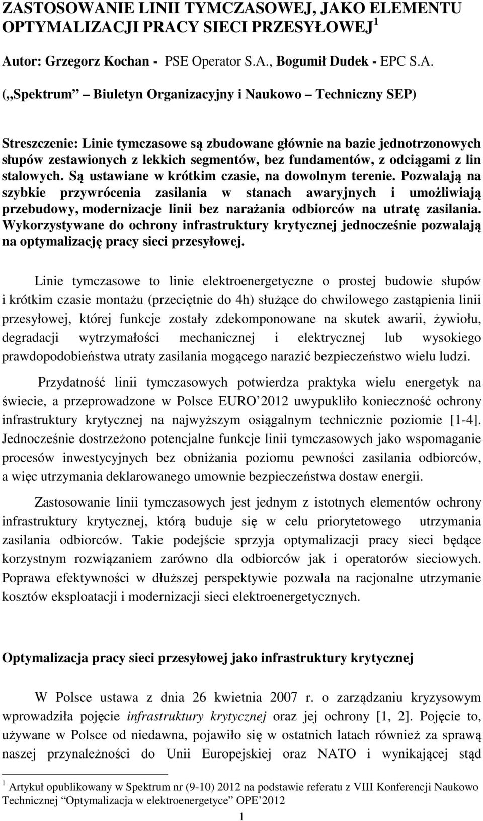 Są ustawiane w krótkim czasie, na dowolnym terenie.