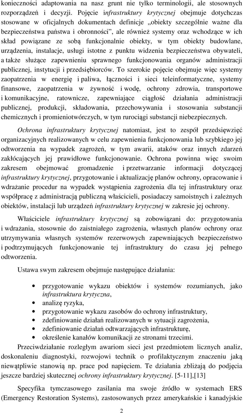 wchodzące w ich skład powiązane ze sobą funkcjonalnie obiekty, w tym obiekty budowlane, urządzenia, instalacje, usługi istotne z punktu widzenia bezpieczeństwa obywateli, a także służące zapewnieniu