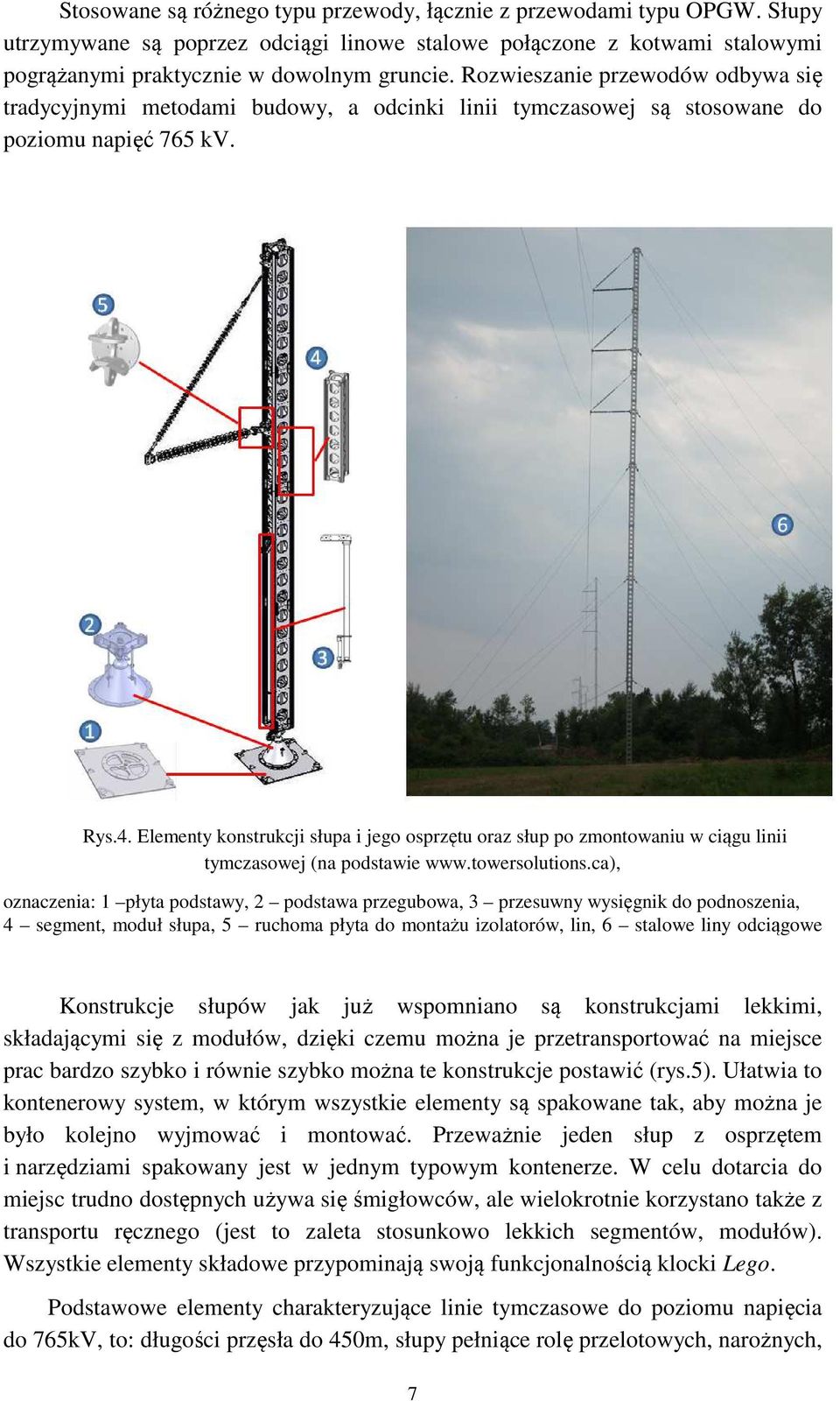 Elementy konstrukcji słupa i jego osprzętu oraz słup po zmontowaniu w ciągu linii tymczasowej (na podstawie www.towersolutions.