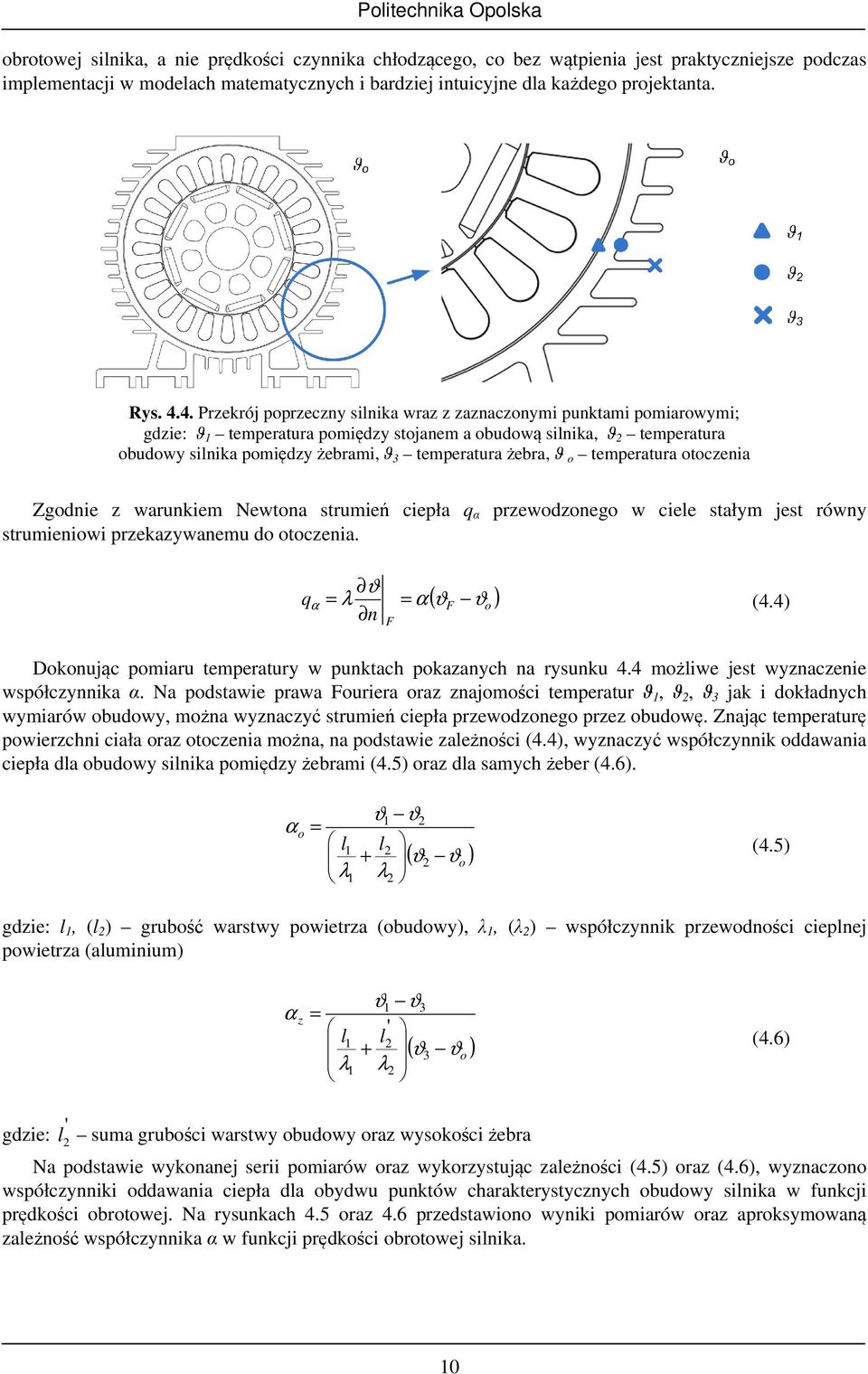 żebra, ϑ o temperatura otoczenia Zgodnie z warunkiem Newtona strumień ciepła q α przewodzonego w ciele stałym jest równy strumieniowi przekazywanemu do otoczenia. q α ϑ = λ = α( ϑf ϑo ) (4.