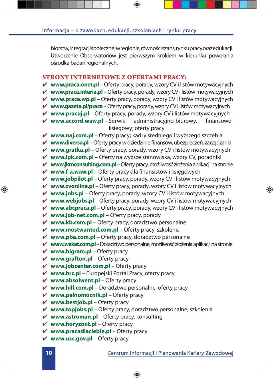 pl Oferty pracy, porady, wzory CV i listów motywacyjnych www.gazeta.pl/praca Oferty pracy, porady, wzory CV i listów motywacyjnych www.pracuj.