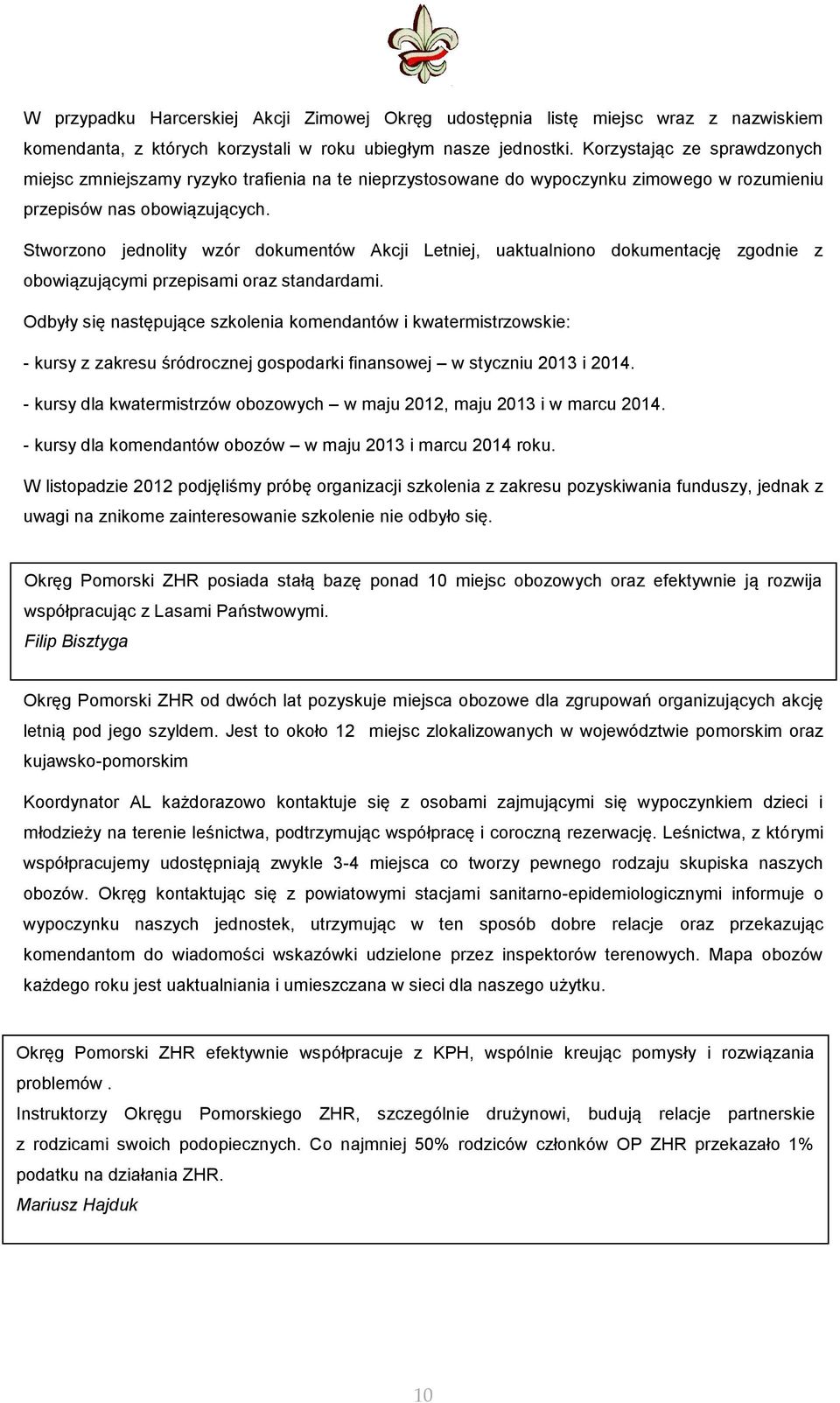 Stworzono jednolity wzór dokumentów Akcji Letniej, uaktualniono dokumentację zgodnie z obowiązującymi przepisami oraz standardami.