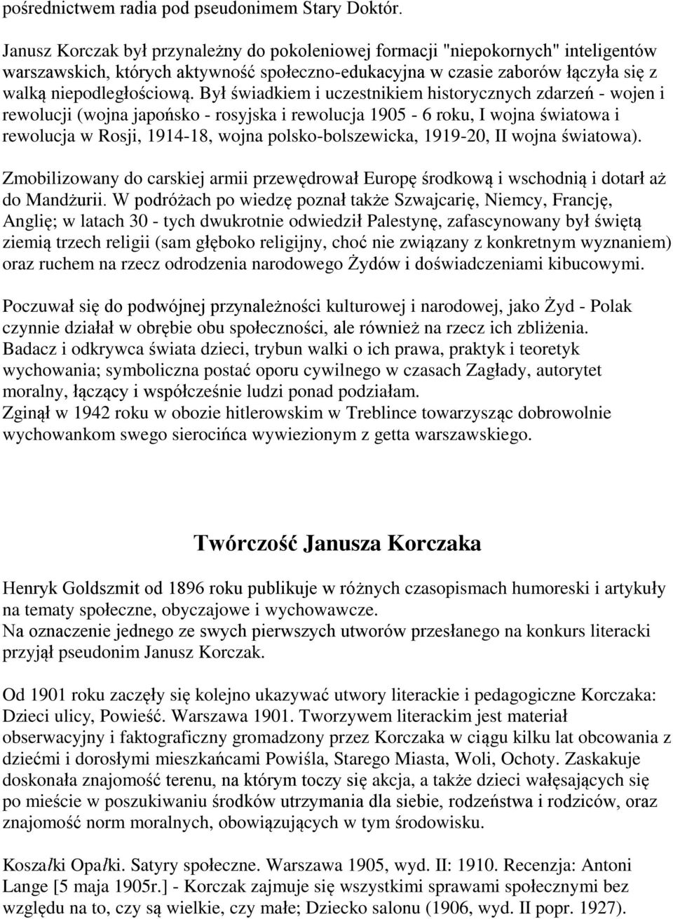 Był świadkiem i uczestnikiem historycznych zdarzeń - wojen i rewolucji (wojna japońsko - rosyjska i rewolucja 1905-6 roku, I wojna światowa i rewolucja w Rosji, 1914-18, wojna polsko-bolszewicka,