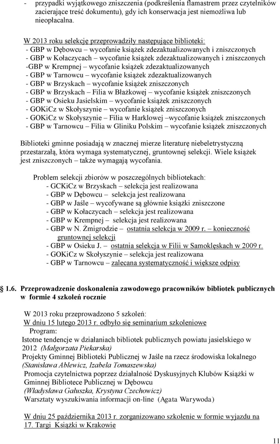 zniszczonych -GBP w Krempnej wycofanie książek zdezaktualizowanych - GBP w Tarnowcu wycofanie książek zdezaktualizowanych - GBP w Brzyskach wycofanie książek zniszczonych - GBP w Brzyskach Filia w