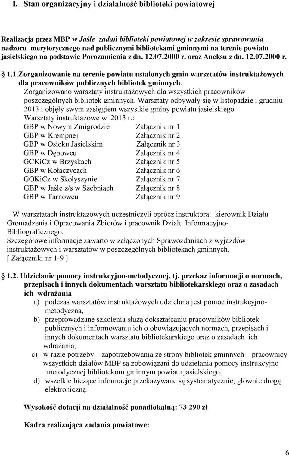 Zorganizowano warsztaty instruktażowych dla wszystkich pracowników poszczególnych bibliotek gminnych.