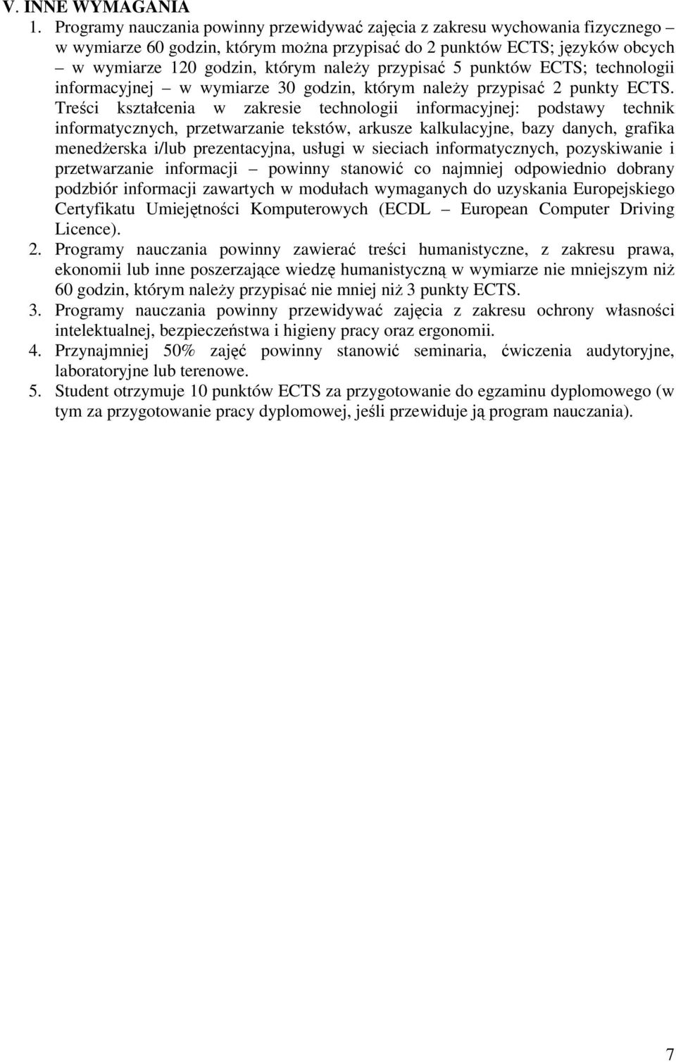 punktów ECTS; technologii informacyjnej w wymiarze 30 godzin, którym naley przypisa 2 punkty ECTS.