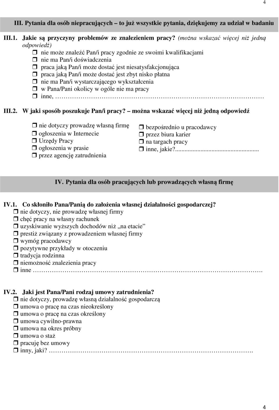 dostać jest zbyt nisko płatna ma Pan/i wystarczającego wykształcenia w Pana/Pani okolicy w ogóle ma pracy inne, III.2. W jaki sposób poszukuje Pan/i pracy?