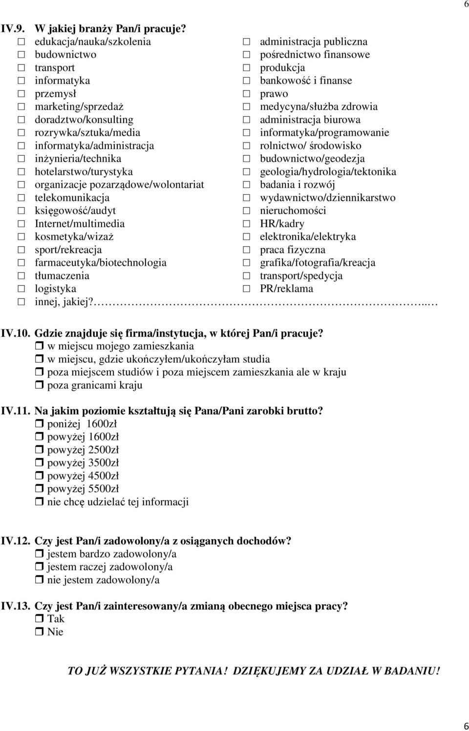 doradztwo/konsulting administracja biurowa rozrywka/sztuka/media informatyka/programowa informatyka/administracja rolnictwo/ środowisko inżyria/technika budownictwo/geodezja hotelarstwo/turystyka