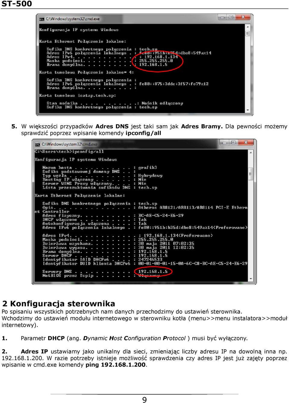 sterownika. Wchodzimy do ustawień modułu internetowego w sterowniku kotła (menu>>menu instalatora>>moduł internetowy). 1. Parametr DHCP (ang.