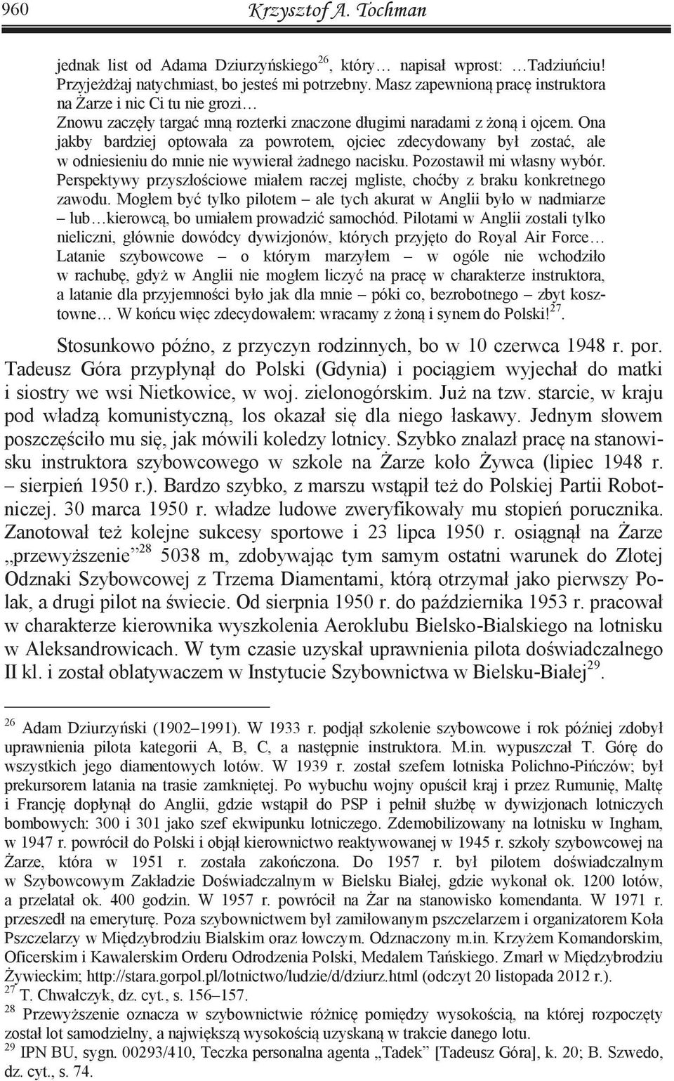 Ona jakby bardziej optowała za powrotem, ojciec zdecydowany był zostać, ale w odniesieniu do mnie nie wywierał żadnego nacisku. Pozostawił mi własny wybór.