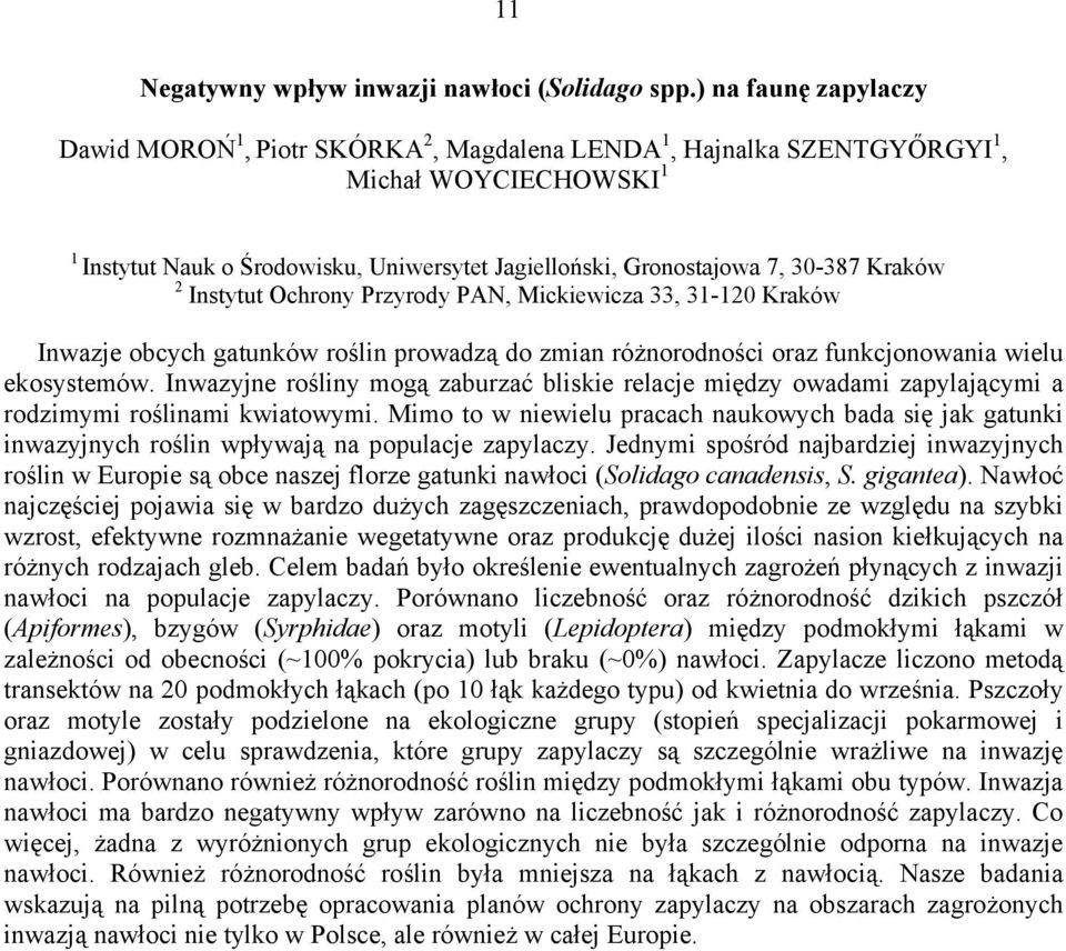 Kraków 2 Instytut Ochrony Przyrody PAN, Mickiewicza 33, 31-120 Krakόw Inwazje obcych gatunków roślin prowadzą do zmian różnorodności oraz funkcjonowania wielu ekosystemów.