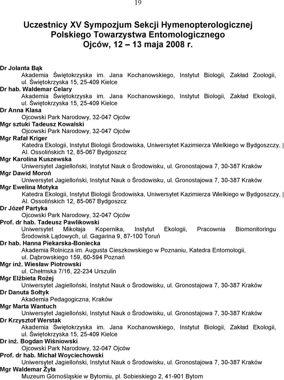Jana Kochanowskiego, Instytut Biologii, Zakład Ekologii, ul.