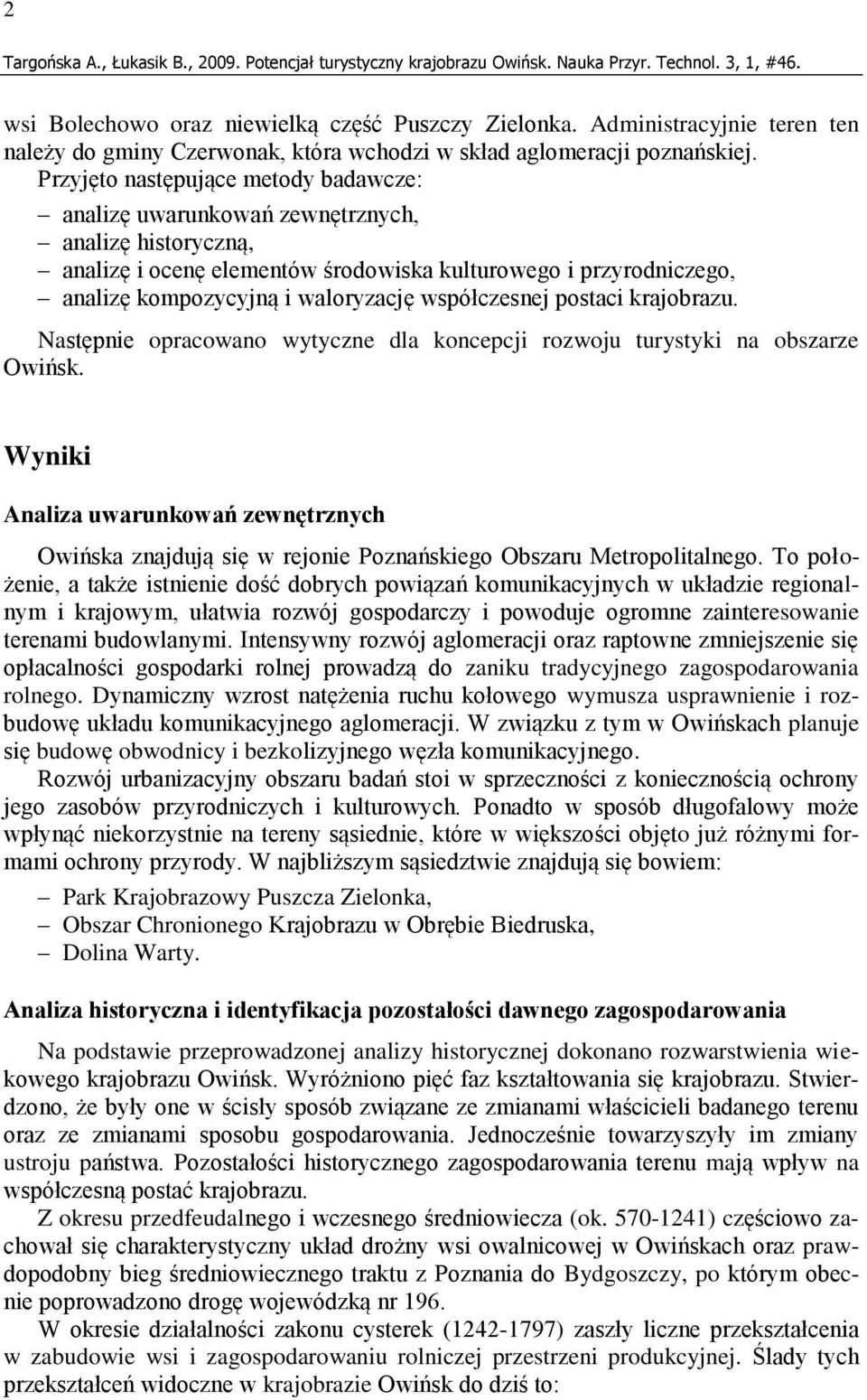 współczesnej postaci krajobrazu. Następnie opracowano wytyczne dla koncepcji rozwoju turystyki na obszarze Owińsk.