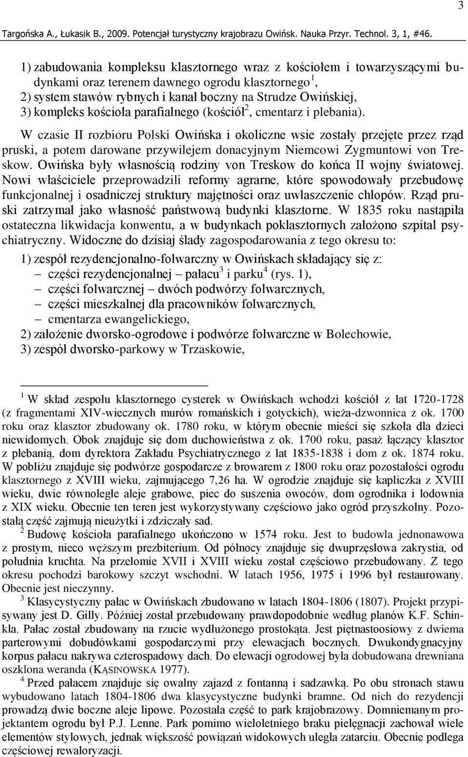 W czasie II rozbioru Polski Owińska i okoliczne wsie zostały przejęte przez rząd pruski, a potem darowane przywilejem donacyjnym Niemcowi Zygmuntowi von Treskow.