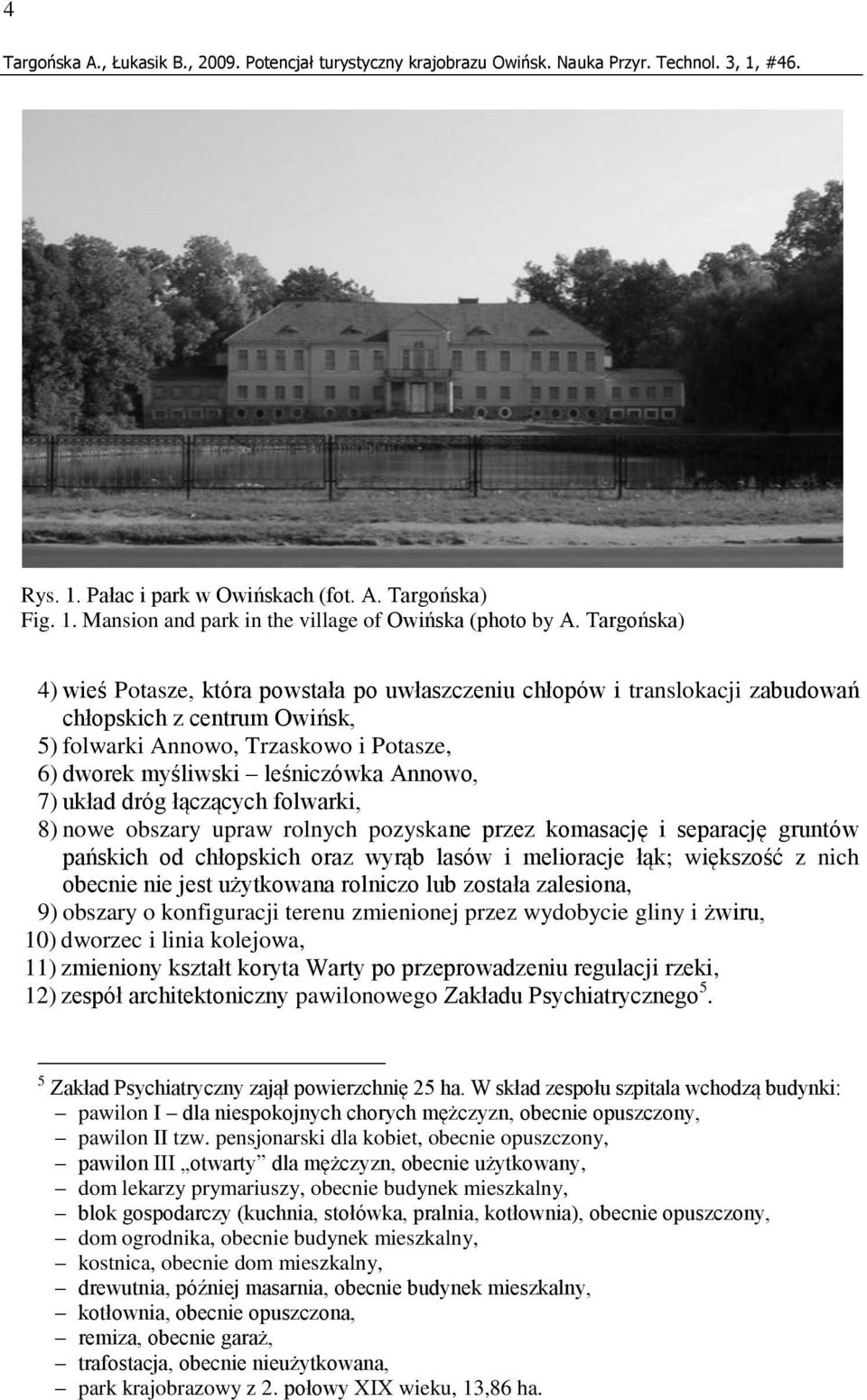Annowo, 7) układ dróg łączących folwarki, 8) nowe obszary upraw rolnych pozyskane przez komasację i separację gruntów pańskich od chłopskich oraz wyrąb lasów i melioracje łąk; większość z nich