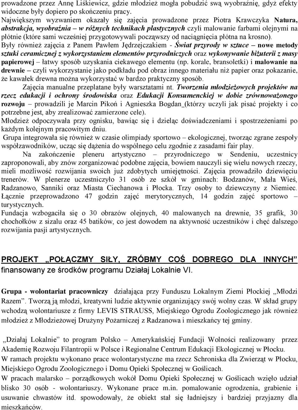 wcześniej przygotowywali począwszy od naciągnięcia płótna na krosno).