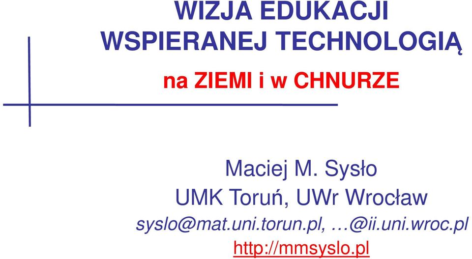 Sysło UMK Toruń, UWr Wrocław syslo@mat.