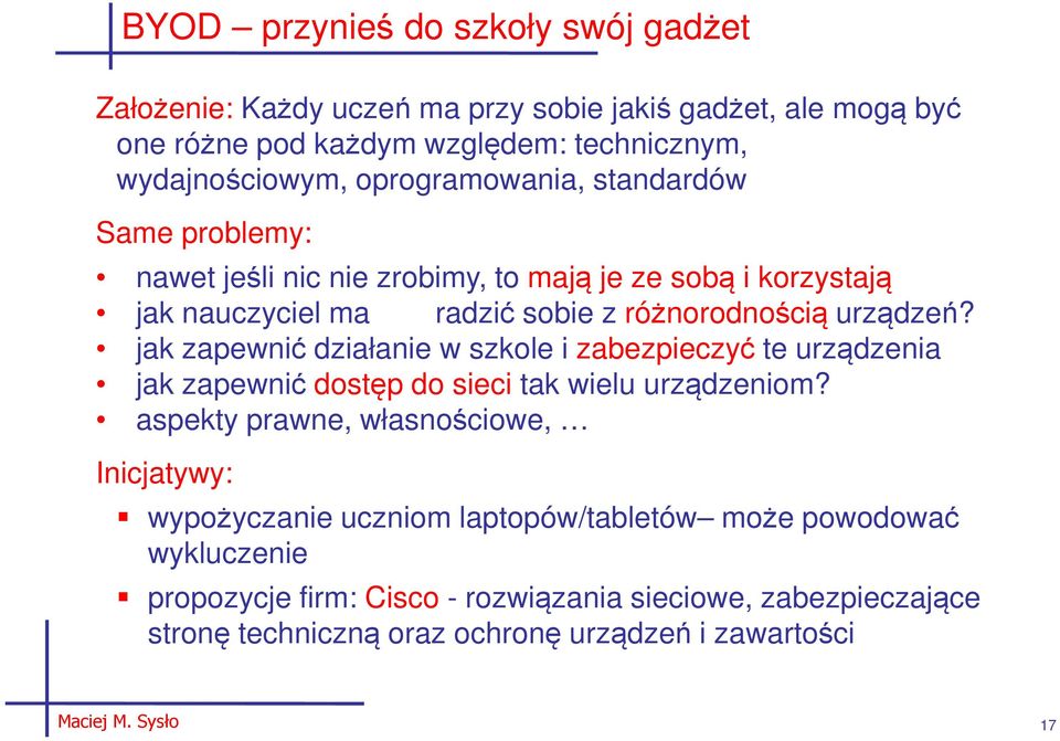 jak zapewnić działanie w szkole i zabezpieczyć te urządzenia jak zapewnić dostęp do sieci tak wielu urządzeniom?