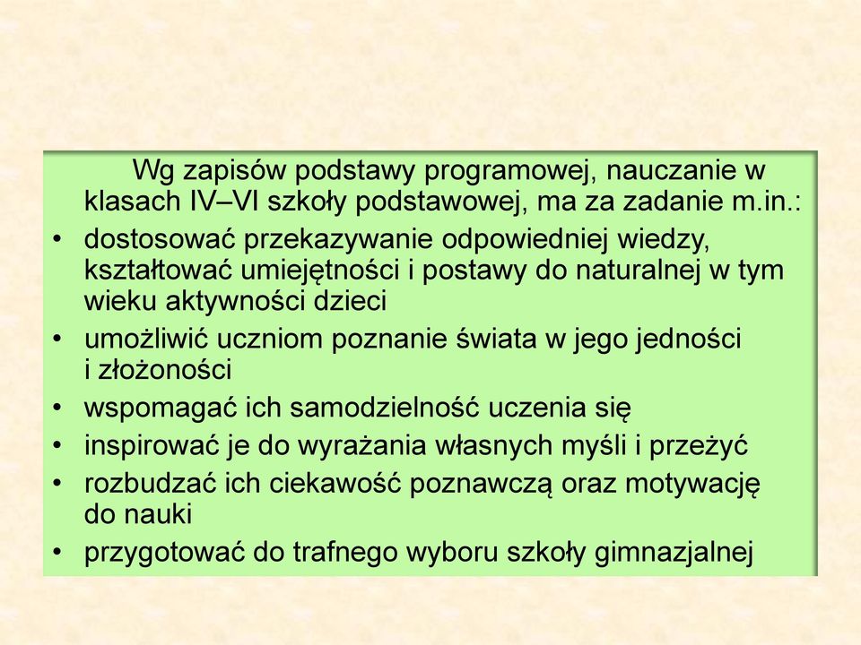 dzieci umożliwić uczniom poznanie świata w jego jedności i złożoności wspomagać ich samodzielność uczenia się inspirować