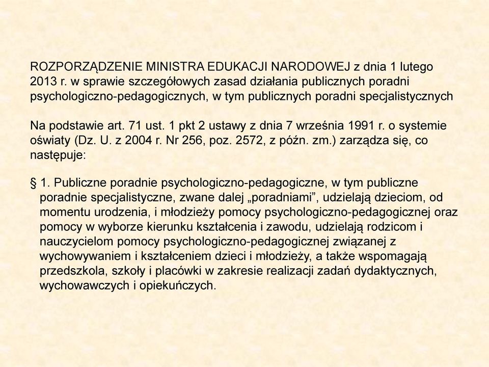 1 pkt 2 ustawy z dnia 7 września 1991 r. o systemie oświaty (Dz. U. z 2004 r. Nr 256, poz. 2572, z późn. zm.) zarządza się, co następuje: 1.