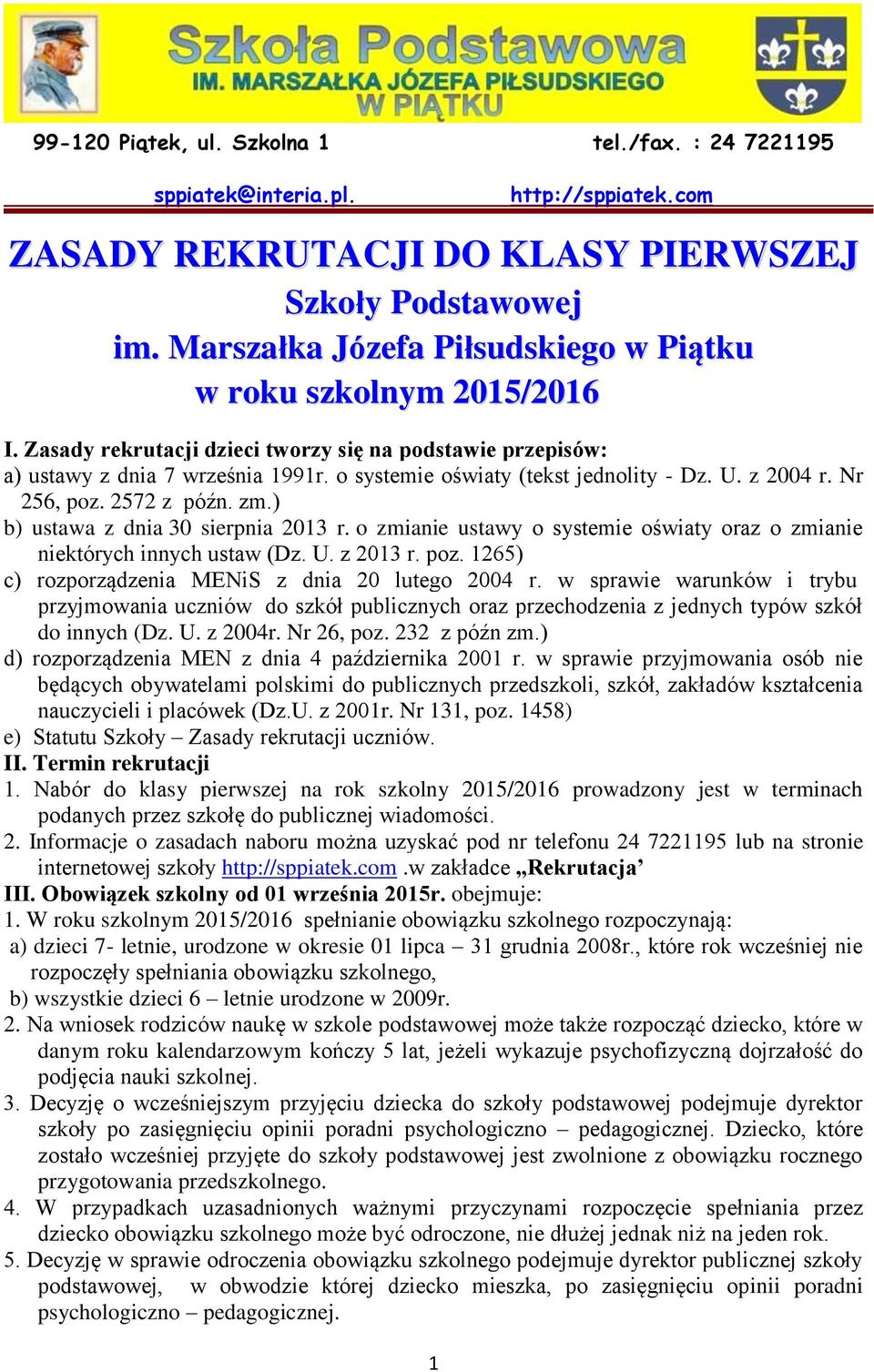 o systemie oświaty (tekst jednolity - Dz. U. z 2004 r. Nr 256, poz. 2572 z późn. zm.) b) ustawa z dnia 30 sierpnia 2013 r.