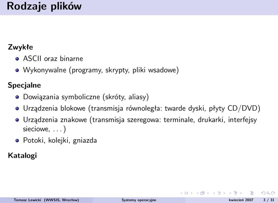 płyty CD/DVD) Urządzenia znakowe (transmisja szeregowa: terminale, drukarki, interfejsy sieciowe,.