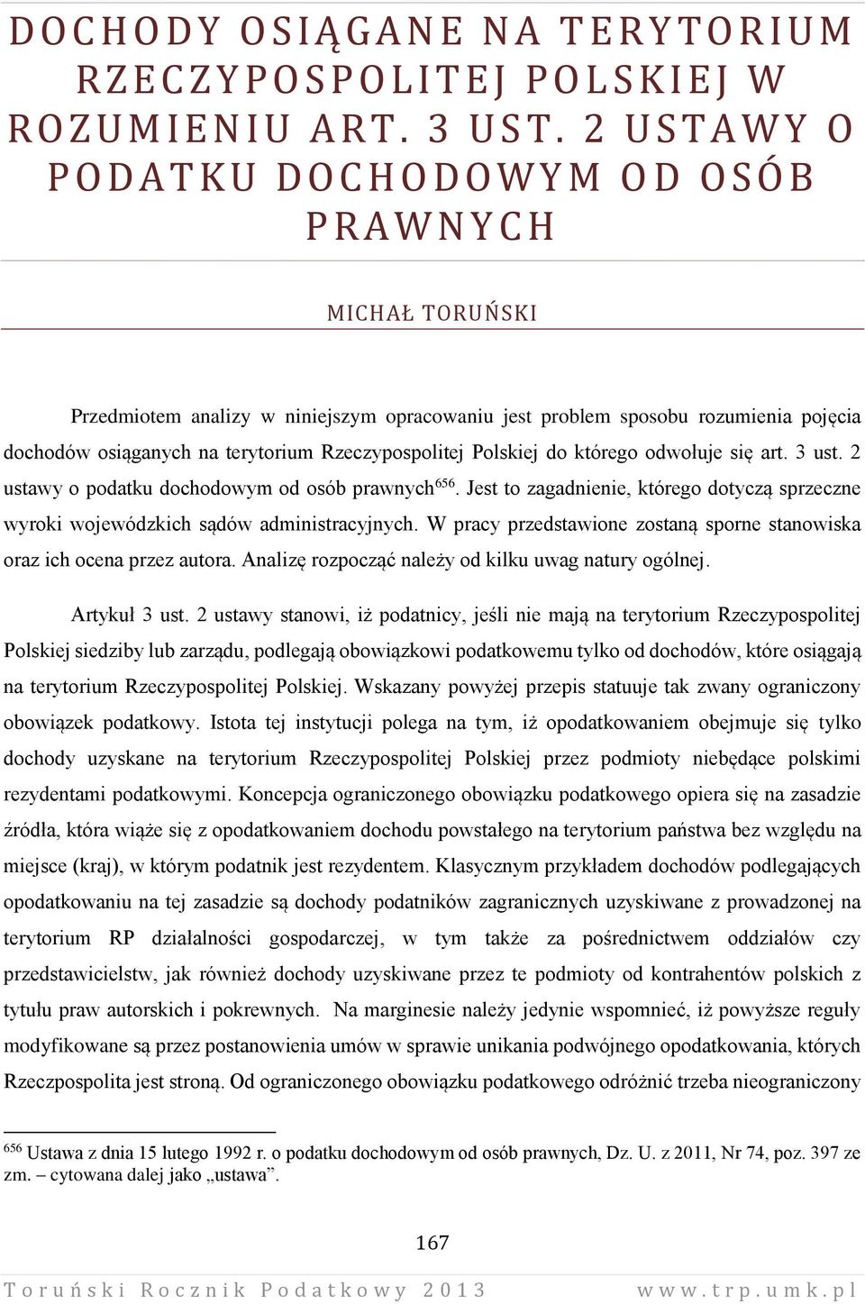 na terytorium Rzeczypospolitej Polskiej do którego odwołuje się art. 3 ust. 2 ustawy o podatku dochodowym od osób prawnych 656.