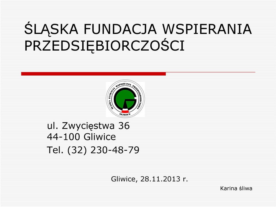 Zwycięstwa 36 44-100 Gliwice Tel.