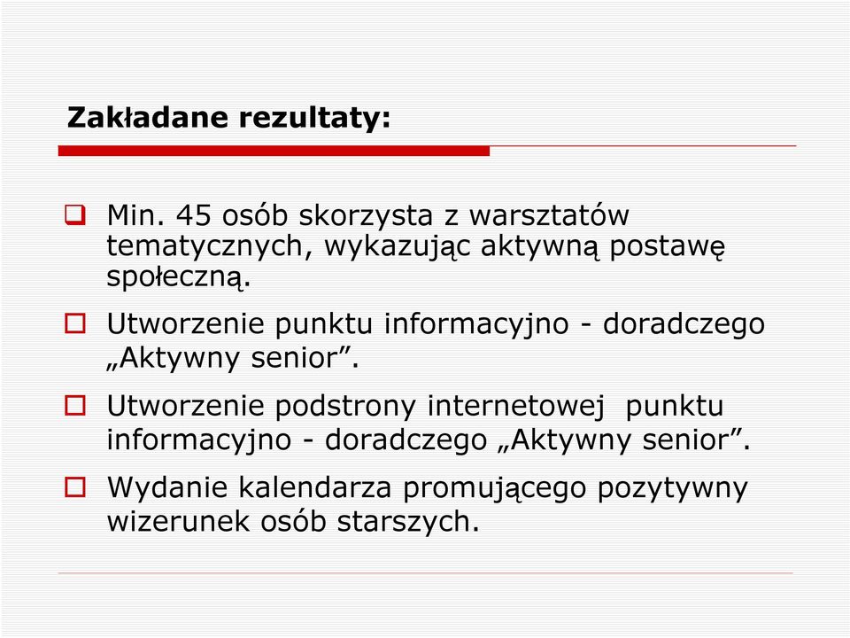 społeczną. Utworzenie punktu informacyjno - doradczego Aktywny senior.