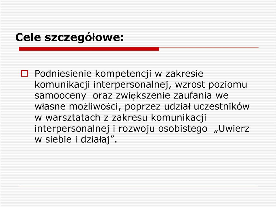 we własne możliwości, poprzez udział uczestników w warsztatach z