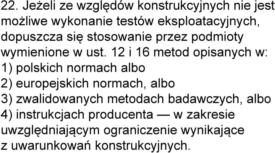 12 i 16 metod opisanych w: 1) polskich normach albo 2) europejskich normach, albo 3)