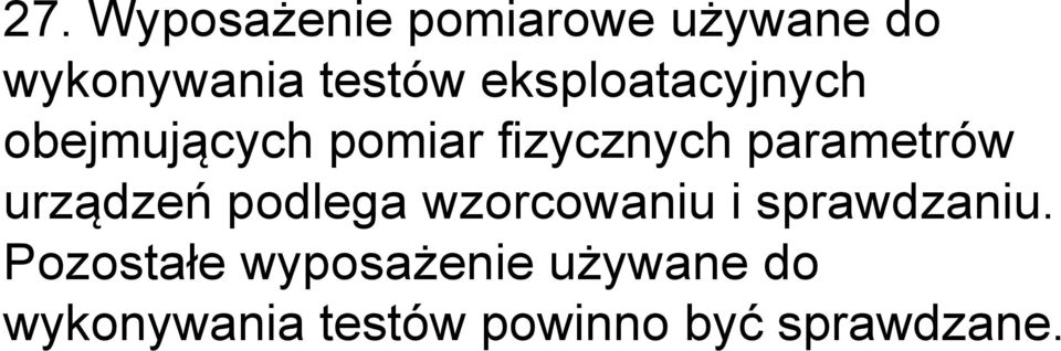 urządzeń podlega wzorcowaniu i sprawdzaniu.