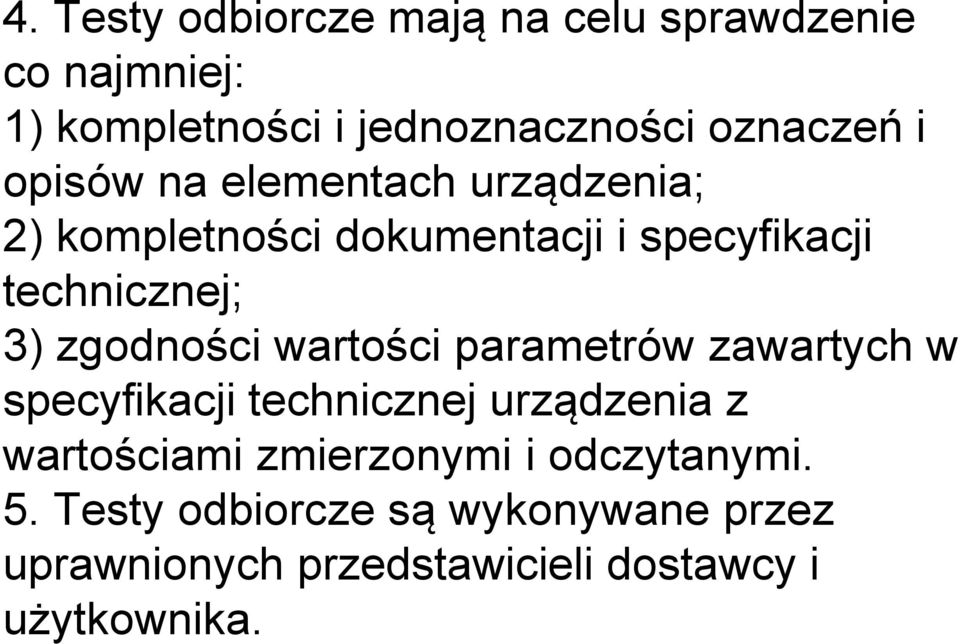 zgodności wartości parametrów zawartych w specyfikacji technicznej urządzenia z wartościami