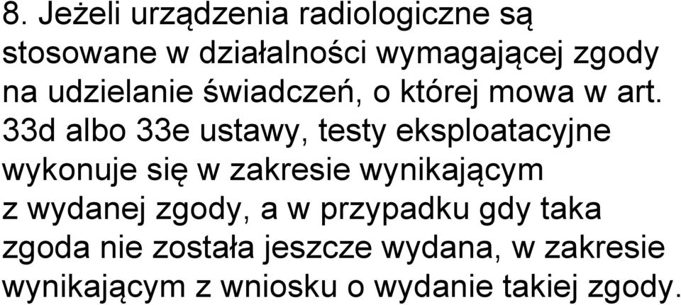 33d albo 33e ustawy, testy eksploatacyjne wykonuje się w zakresie wynikającym z