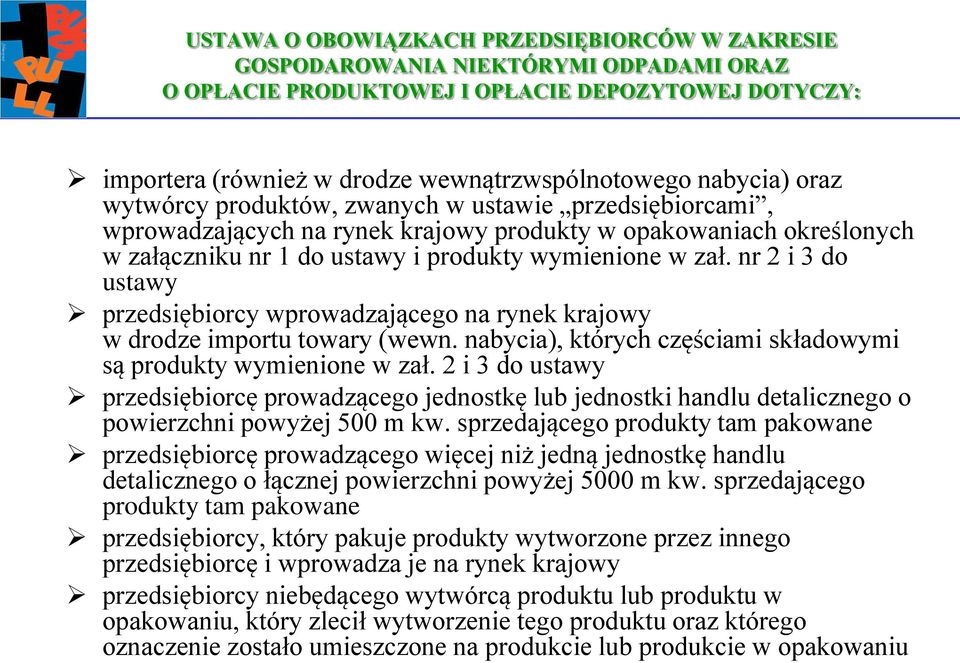 nr 2 i 3 do ustawy przedsiębiorcy wprowadzającego na rynek krajowy w drodze importu towary (wewn. nabycia), których częściami składowymi są produkty wymienione w zał.