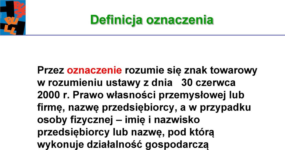 Prawo własności przemysłowej lub firmę, nazwę przedsiębiorcy, a w